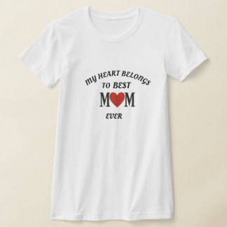 My Heart Belongs to Best Mum Ever – Sweet Mother’s T-Shirt