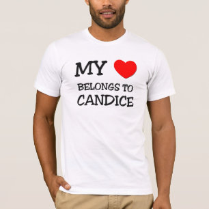 My Heart Belongs To CANDICE T-Shirt