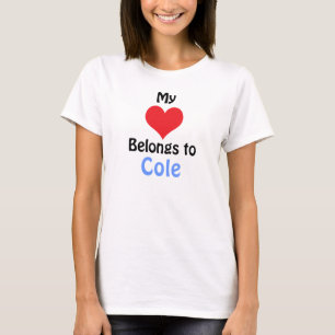 My Heart Belongs to Cole T-Shirt