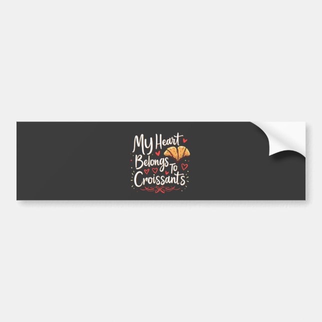 My Heart Belongs to Croissant Patery Lovers  Bumper Sticker (Front)