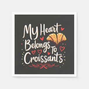 My Heart Belongs to Croissant Patery Lovers Napkin
