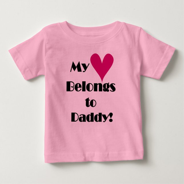 My Heart Belongs to Daddy Baby T-Shirt (Front)