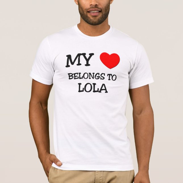 My Heart Belongs To LOLA T-Shirt (Front)