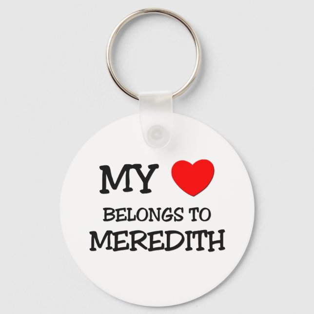 My Heart Belongs To MEREDITH Key Ring (Front)