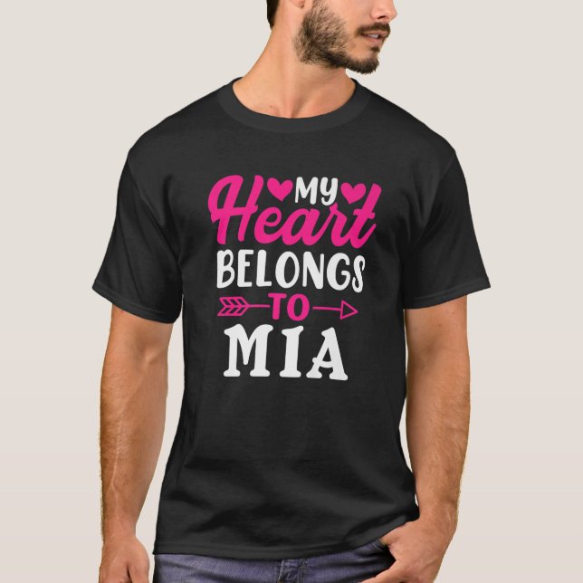 My Heart Belongs To Mia Funny Valentine's Day T-Shirt (Front)