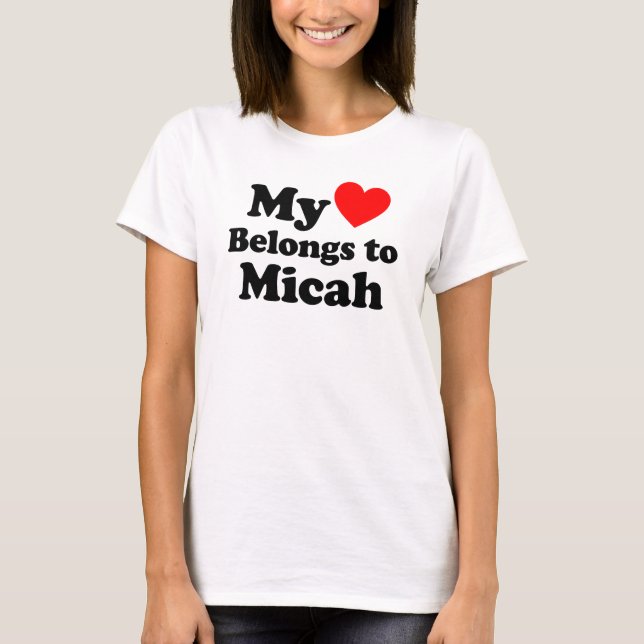 My Heart Belongs to Micah T-Shirt (Front)
