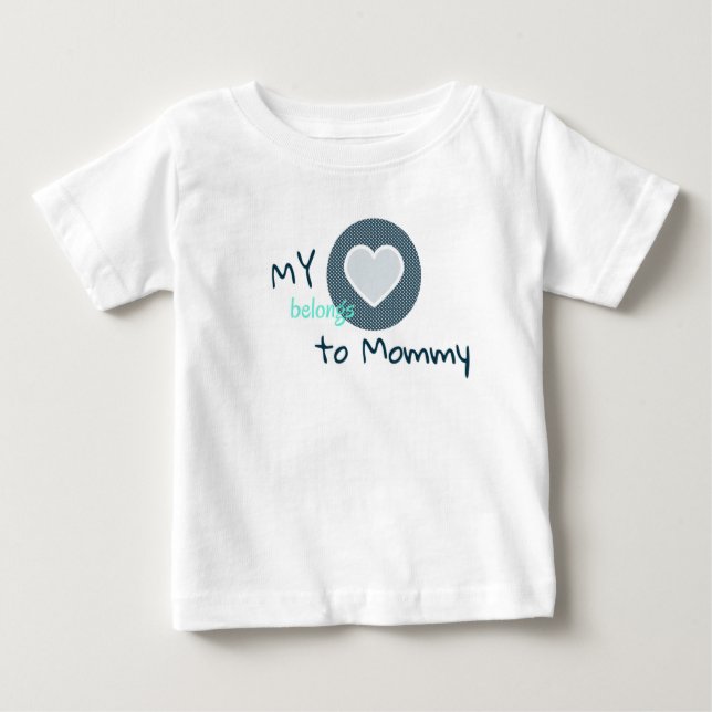 My Heart Belongs to Mommy Baby T-Shirt (Front)