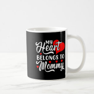 My Heart Belongs To Mommy Valentines Day 1 T Shirt Coffee Mug