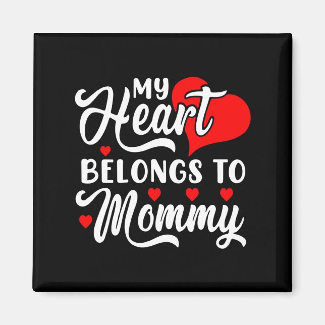 My Heart Belongs To Mommy Valentines Day  Magnet (Front)