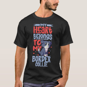My heart belongs to my Border Collie T-Shirt
