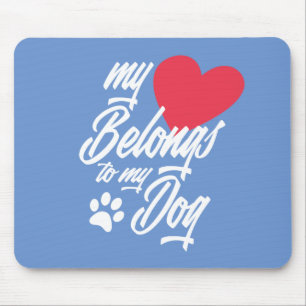 My Heart Belongs to My Dog Valentine Mousepad