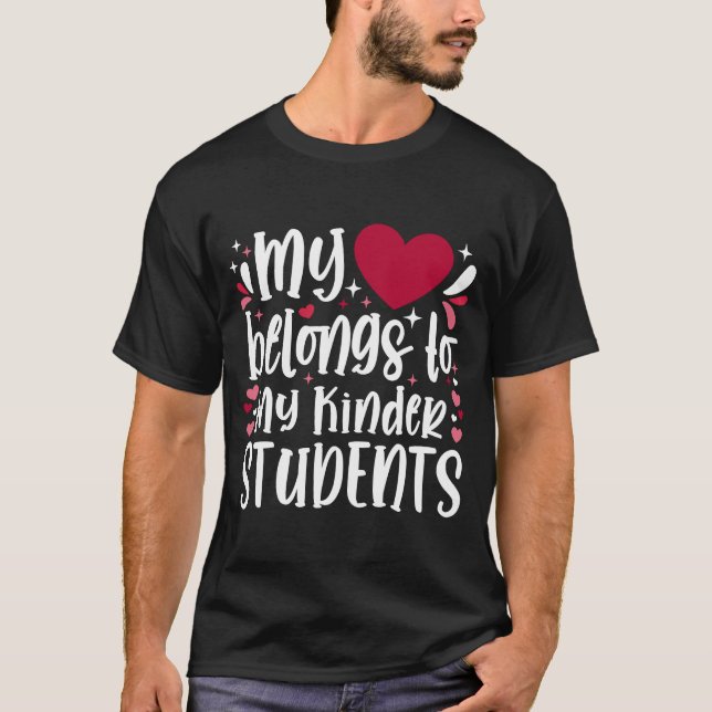 My Heart Belongs to My Kinder Students Kindergarte T-Shirt (Front)