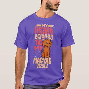 My heart belongs to my Magyar Vizsla T-Shirt