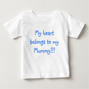 My heart belongs to my Mommy!!! Baby T-Shirt