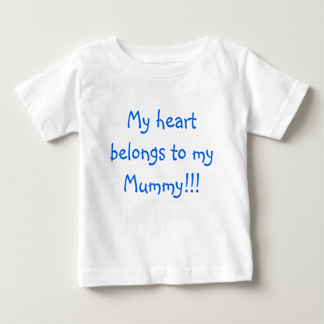 My heart belongs to my Mommy!!! Baby T-Shirt (Front)