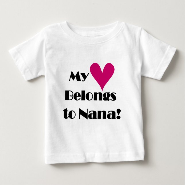 My Heart Belongs to Nana Baby T-Shirt (Front)