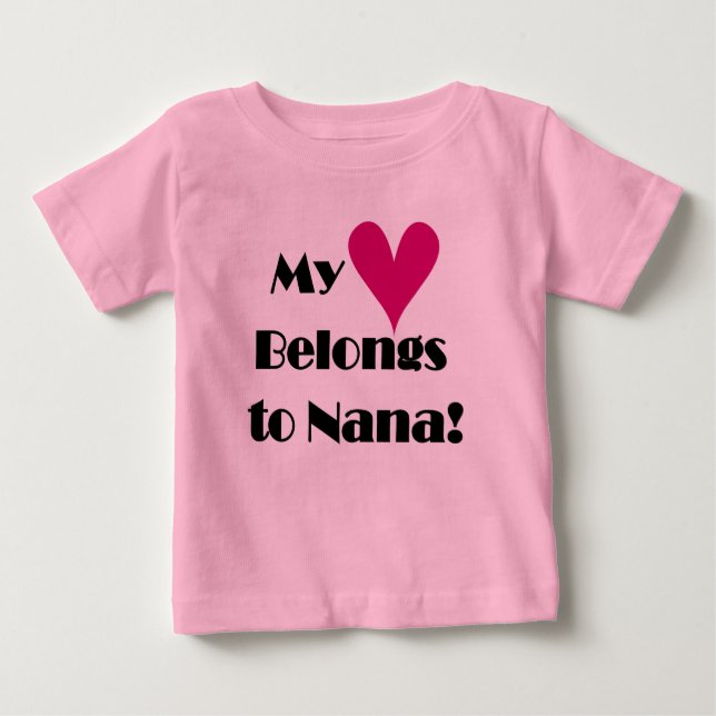 My Heart Belongs to Nana Baby T-Shirt (Front)