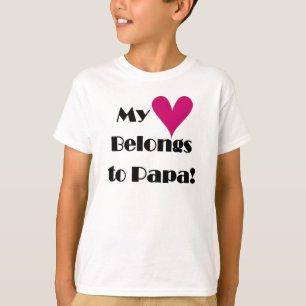 My Heart Belongs to Papa T-Shirt