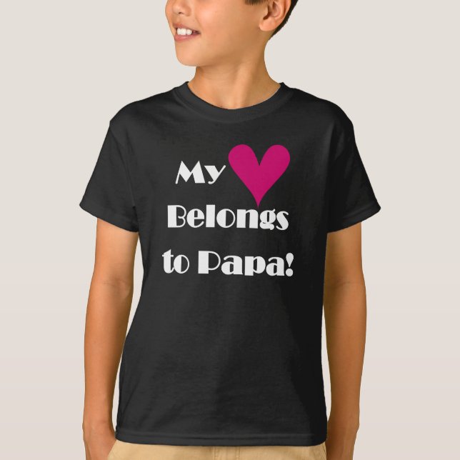 My Heart Belongs to Papa T-Shirt (Front)