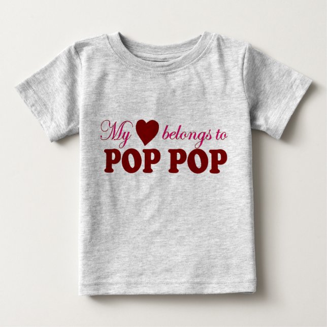 My Heart Belongs to Pop Pop Baby T-Shirt (Front)