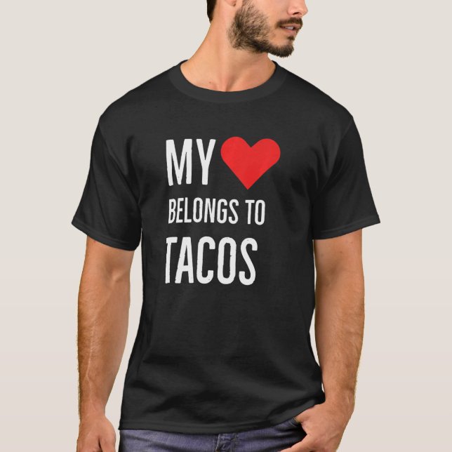 My Heart Belongs To Tacos Anniversary Quote 2022 V T-Shirt (Front)