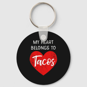 My Heart Belongs To Tacos - Funny Valentines Day  Key Ring