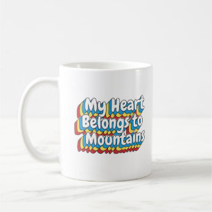 MY HEART BEONGS TO MOUNTAINS  COFFEE MUG