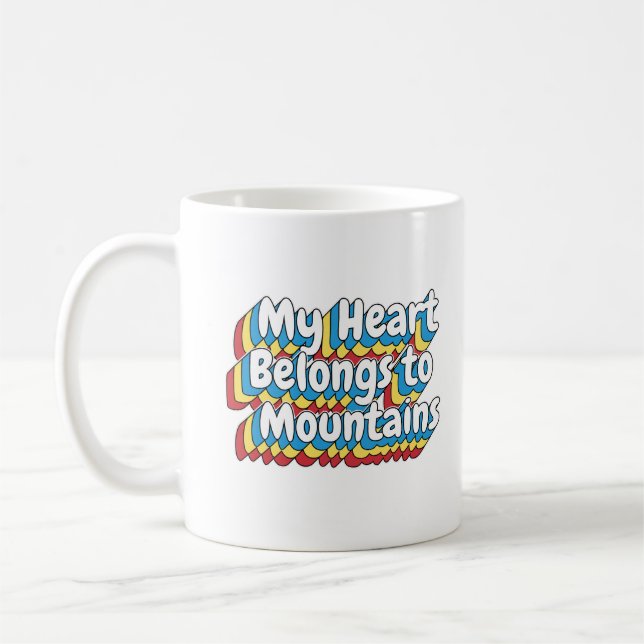 MY HEART BEONGS TO MOUNTAINS  COFFEE MUG (Left)