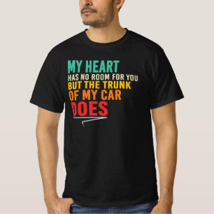 My Heart Has No Room For You Funny Quote T-Shirt