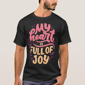 My heart is full of joy3 T-Shirt