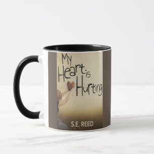 My Heart is Hurting  Mug