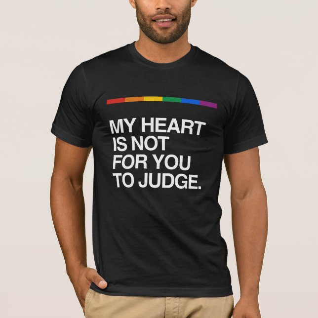 MY HEART IS NOT FOR YOU TO JUDGE T-Shirt (Front)