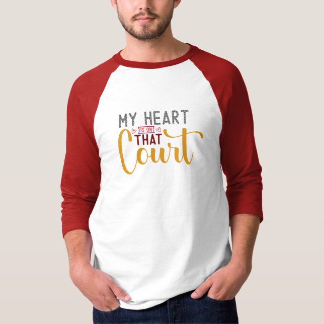 My heart is on that court T-Shirt (Front)