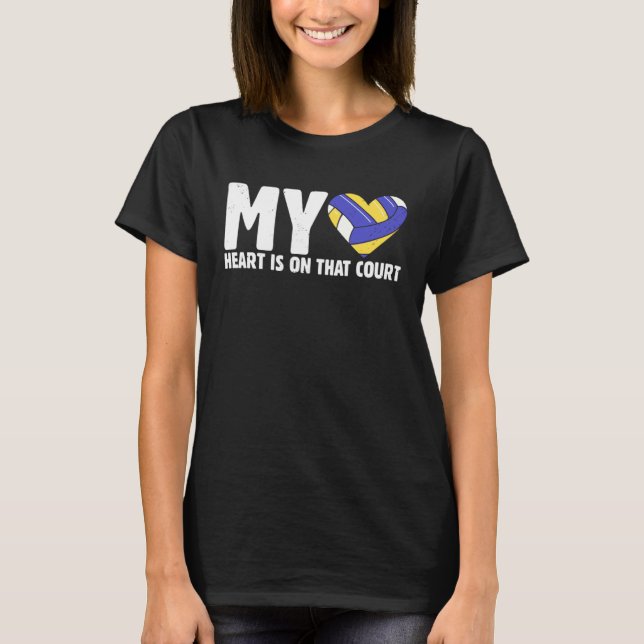 My Heart Is On That Court Team Volleyball Serve Sp T-Shirt (Front)