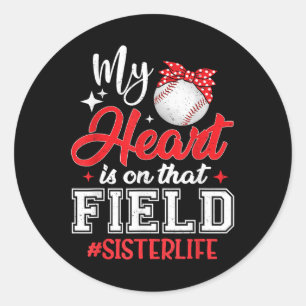 My Heart Is On That Field Baseball Sister Classic Round Sticker