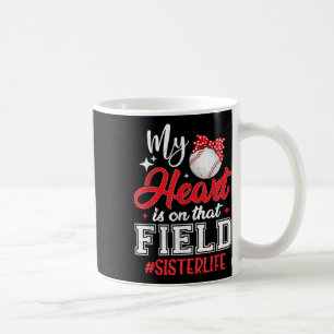 My Heart Is On That Field Baseball Sister  Coffee Mug