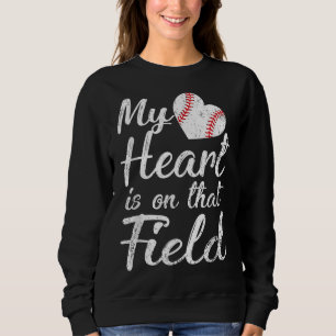 My Heart is on That Field Baseball Softball Mum Gi Sweatshirt