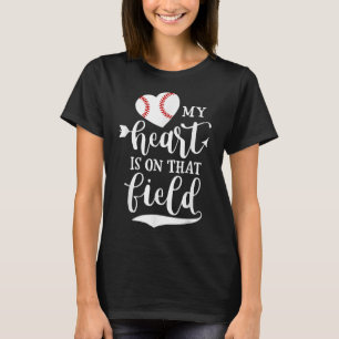 My Heart is on That Field Baseball Softball Mum T-Shirt