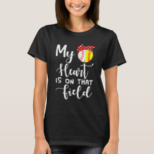 My Heart Is On That Field Baseball Softball Mum T-Shirt