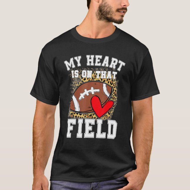 My Heart Is On That Field Football Mom Leopard 1 T-Shirt (Front)