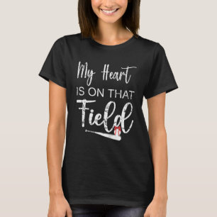My Heart is on That Field Funny Fan Baseball Playe T-Shirt
