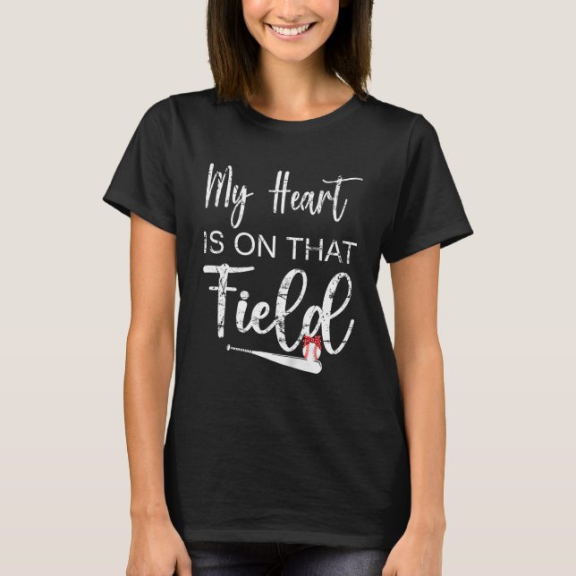 My Heart is on That Field Funny Fan Baseball Playe T-Shirt (Front)