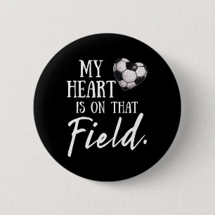 My Heart Is On That Field Funny Soccer Mum 6 Cm Round Badge