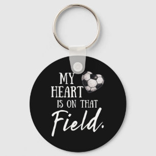 My Heart Is On That Field Funny Soccer Mum Key Ring