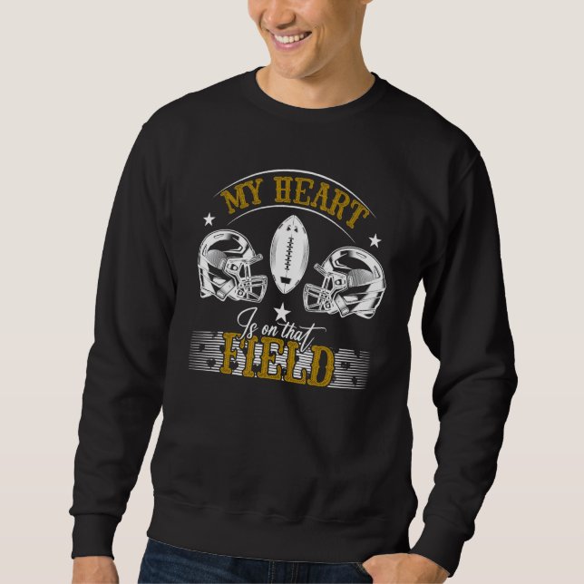 My Heart Is On That Field Mom Football Sports Sweatshirt (Front)