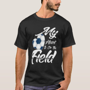 My Heart Is On That Field Soccer Athletic Mum Dad  T-Shirt
