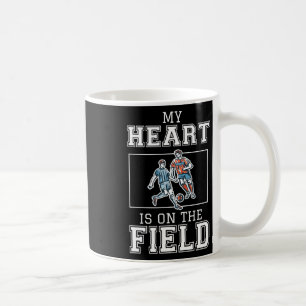 My Heart Is On That Field Soccer Byll Player Love Coffee Mug