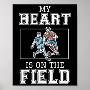 My Heart Is On That Field Soccer Ll Player Love Ki Poster