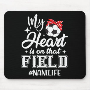 My Heart Is On That Field Soccer Nani Grandma Mouse Pad