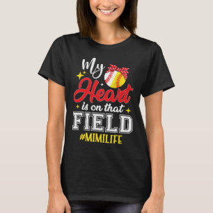 My Heart Is On That Field Softbyll Bysebyll Mimi T-Shirt